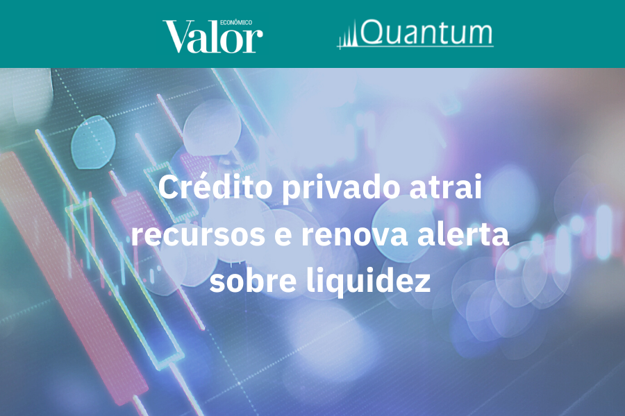 Quantum Fundos de Crédito Privado 2021 Matéria Valor Econômico
