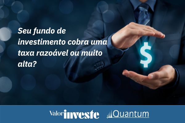 Taxas Cobradas por Fundos de Investimentos 2021 - Quantum e Valor Investe