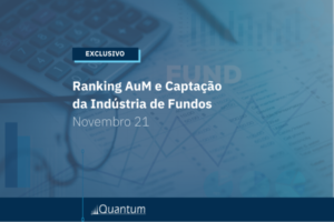 Exclusivo Quantum_ Ranking AuM e Captação Líquida Nov 21