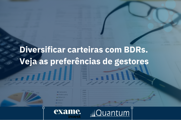 BDRs escolhidos por gestores para diversificar suas carteiras