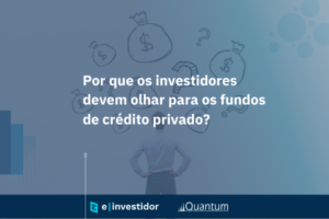 Imagem de destaque sobre levntamento de fundos de crédito privado Quantum para e-investidor