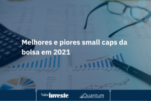 Quais foram as melhores e as piores small caps da bolsa em 2021?