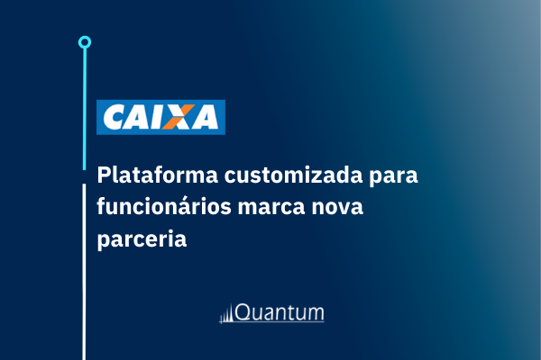 Parceria CAIXA Econômica e Quantum em soluções de whte label para o mercado financeiro