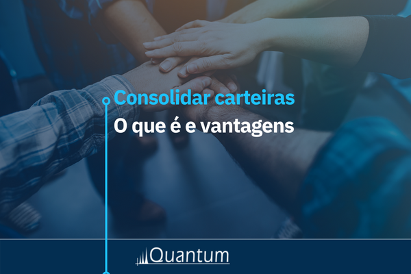 Consolidar carteira: o que é e vantagens