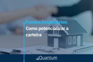 Fundos Imobiliários: Como potencializar a carteira