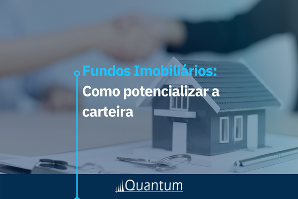 Fundos Imobiliários: Como potencializar a carteira