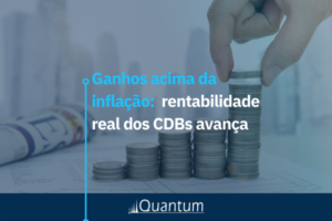 Ganhos acima da inflação: rentabilidade real dos CDBs avança