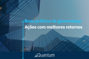 Boas práticas de governança corporativa: ações com melhores retornos