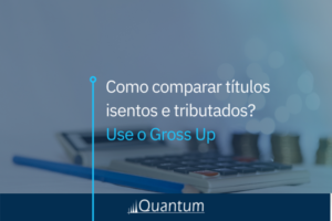 Como comparar títulos isentos e tributados? Use o Gross Up