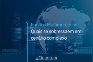 Fundos Multimercados: Quais se sobressaem em cenário complexo
