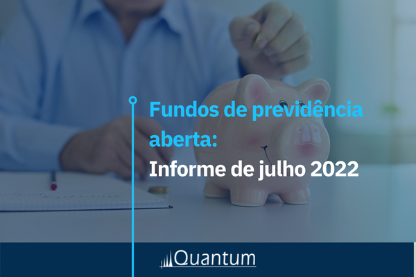 Fundos de previdência aberta: Informe de julho 2022