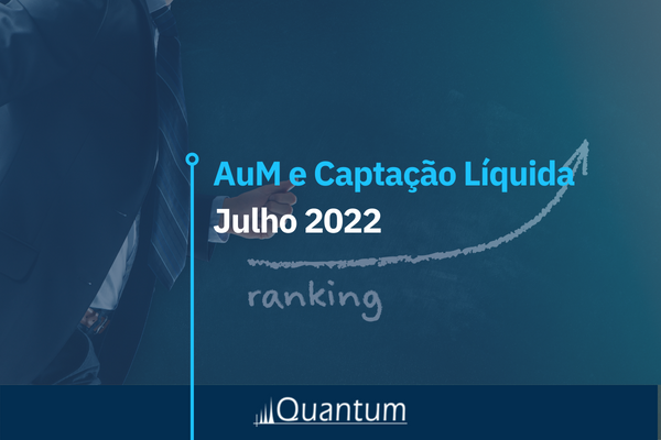 AuM e Captação Líquida Julho 2022