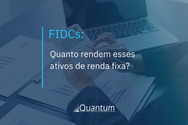 FIDCs: Quanto rendem esses ativos de renda fixa?