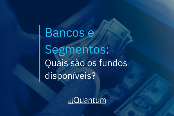Bancos e Segmentos: Quais são os fundos disponíveis?