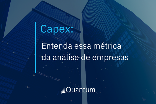 Capex: Entenda essa métrica de análise das empresas