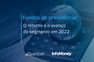 Fundos de previdência: O retorno e o avanço do segmento em 2022
