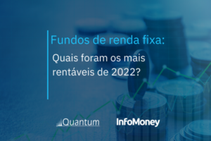 Fundos de renda fixa: Quais foram os mais rentáveis de 2022?