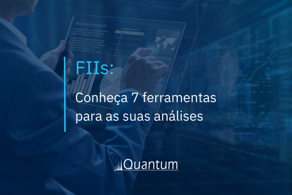 FIIs: Conheça 7 ferramentas para as suas análises