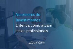 Assessores de investimentos: uma área de atuação profissional em crescimento