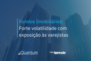 Fundos Imobiliários: Forte volatilidade com exposição às varejistas