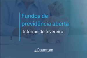 Fundos de previdência aberta: Informe de fevereiro