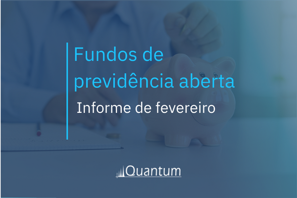 Fundos de previdência aberta: Informe de fevereiro