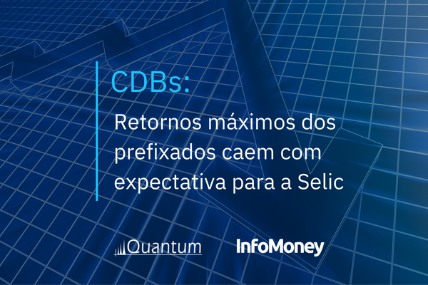 CDBs: Retornos máximos dos prefixados caem com expectativa para a Selic