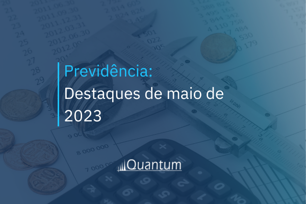 Previdência: Destaques de maio 2023