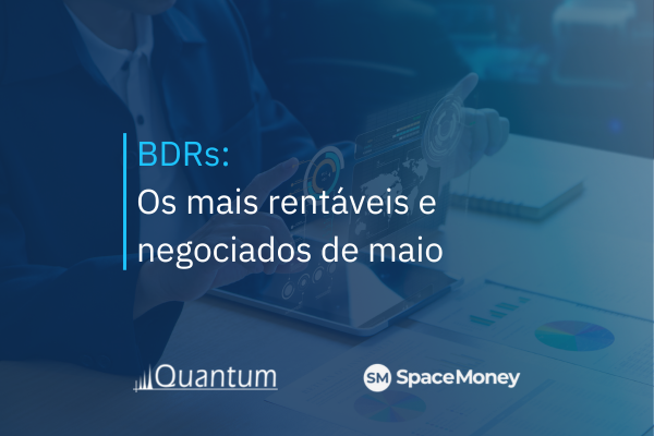 BDRs: Os mais rentáveis e negociados de maio