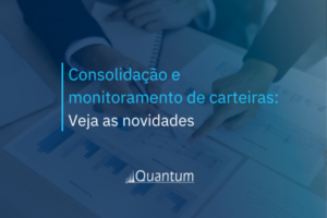 Consolidação e monitoramento de carteiras: veja as novidades