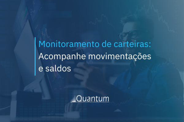 Monitoramento de carteiras: acompanhe movimentações e saldos