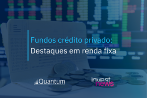 Fundos crédito privado: Destaques em renda fixa