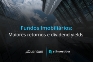 Fundos Imobiliários: Maiores retornos e dividend yields