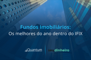 Fundos Imobiliários: os melhores do ano dentro do IFIX