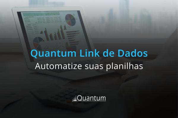 Quantum Link de Dados: automatize suas planilhas