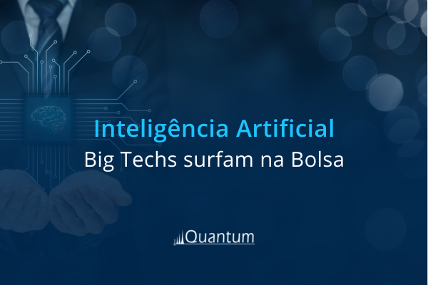 Inteligência Artificial: Big Techs surfam na Bolsa