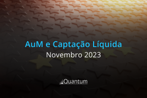 Ranking AuM e Captação Líquida – Novembro 2023
