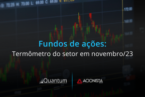 Fundos de ações disparam em novembro/23