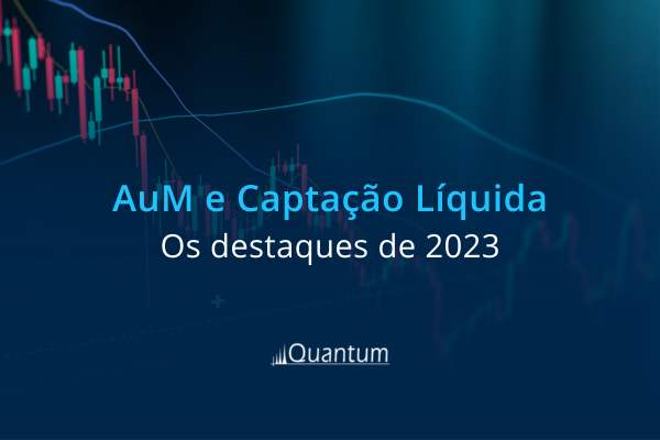 AuM e Captação Líquida - Raio X de 2023