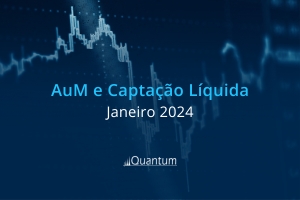 Ranking AuM e Captação Líquida – Janeiro 2024