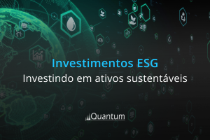 Investimentos ESG: como investir em ativos sustentáveis?