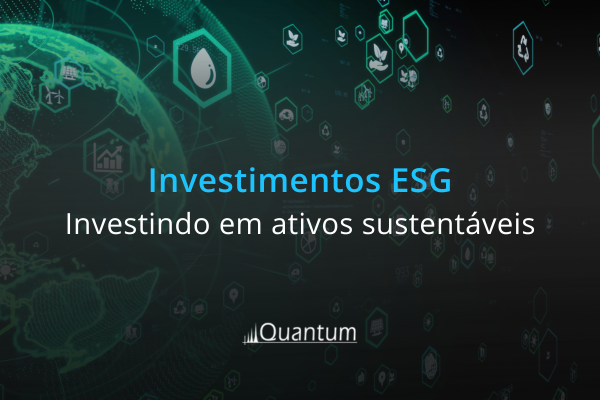 Investimentos ESG: como investir em ativos sustentáveis?